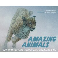 Amazing Animals: The Remarkable Things That Creatures Do Hardcover Book