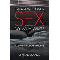 Everyone Loves Sex: So Why Wait? a Discussion in Sexual Faithfulness