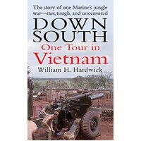 Down South: One Tour in Vietnam William H. Hardwick Paperback Book