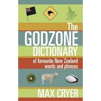 The Godzone Dictionary: Of Favourite New Zealand Words and Phrases