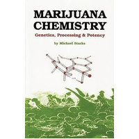 Marijuana Chemistry: ­Genetics, Processing, ­Potency