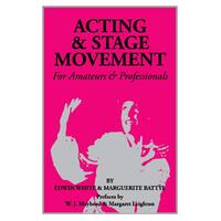 Acting and Stage Movement: A Complete Handbook for Amateurs and Professionals