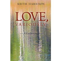 Love, Variously: A Gathering -Keith Harrison Poetry Book