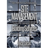Secrets of Outstanding Site Management. Proven, Easy and Guaranteed System for Delivering Your Building Services Refurbishment and Retrofit Projects B