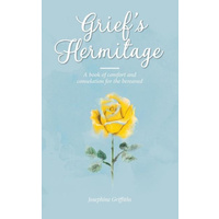 Grief's Hermitage -A book of comfort and consolation for the bereaved