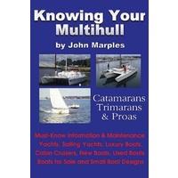 Knowing Your Multihull -Catamarans, Trimarans, Proas - Including Sailing Yachts, Luxury Boats, Cabin Cruisers, New & Used Boats, Boats for Sal Book
