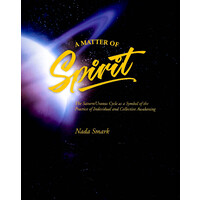A Matter of Spirit -The Saturn/Uranus Cycle as a Symbol of the Practice of Individual and Collective Awakening Book
