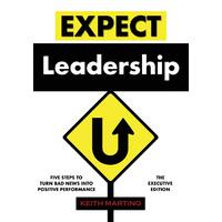 Expect Leadership: The Executive Edition Keith Martino Paperback Book