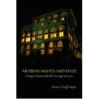 Arabian Nights and Daze: Living in Yemen with the Foreign Service Paperback