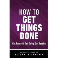 How to Get Things Done - Get Focused, Get Going, Get Results Paperback Book