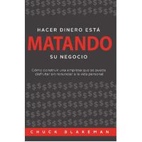 Hacer Dinero Esta Matando Su Negocio [Spanish] Paperback Book