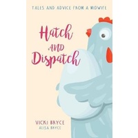 Hatch and Dispatch -Tales and Advice from a Midwife - Health & Wellbeing Book