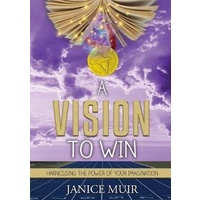 A Vision To WIN -Harnessing the power of your imagination - Fiction Book