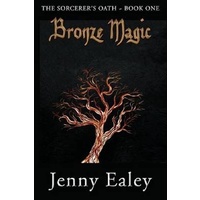 Bronze Magic: Sorcerer's Oath Book -Jenny Ealey Fiction Book