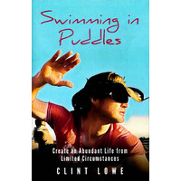 Swimming in Puddles -Create an Abundant Life from Limited Circumstances
