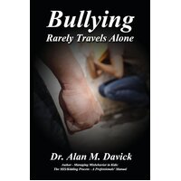 Bullying: Rarely Travels Alone Alan M. Davick Paperback Book