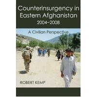 Counterinsurgency in Eastern Afghanistan 2004-2008: A Civilian Perspective