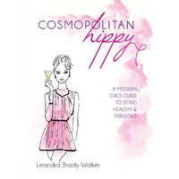 Cosmopolitan Hippy: A Modern Girl's Guide to Being Healthy and Fabulous