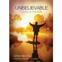 UNBELIEVABLE: LIVING IN THE SON -Graham Charles Bee Biography Book