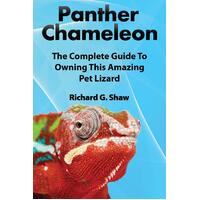 Panther Chameleons, Complete Owner's Manual Richard G. Shaw Paperback Book