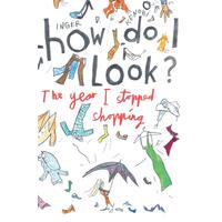 How Do I Look?: The Year I Stopped Shopping Book