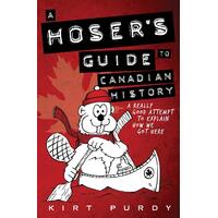 A Hoser's Guide to Canadian History Paperback Book