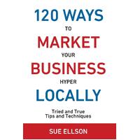 120 Ways to Market Your Business Hyper Locally Book