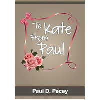 To Kate from Paul -Paul David Pacey Book