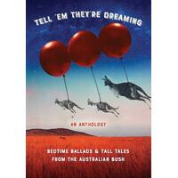 Tell em Theyre Dreaming: Bedtime Ballads and Tall Tales from the Australian Bush  - Michelle Worthington