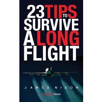 23 Tips To Survive A Long Flight -Nixon C. James Travel Book