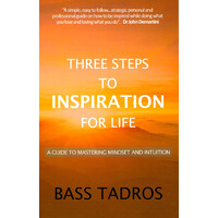 Three Steps to Inspiration for Life -A guide to Mastering Mindset and Intuition Book