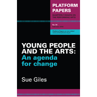 Platform Papers 54: Young People and the Arts Sue Giles Paperback Book