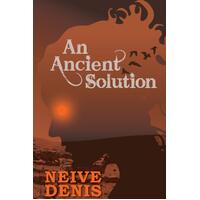 An Ancient Solution Neive Denis Paperback Book