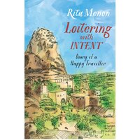Loitering with Intent: Diary of A Happy Traveller Ritu Menon Paperback Book