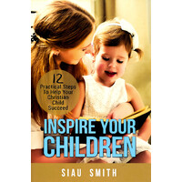 Inspire Your Children -12 Practical Steps To Help Your Christian Child Succeed Book