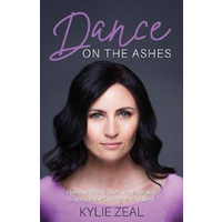 Dance on the Ashes -Release Worry, Guilt and Fear and Embrace the Calling of Your Soul Book
