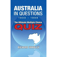 Australia in Questions, 1900 - 1999: The Ultimate Multiple Choice Quiz