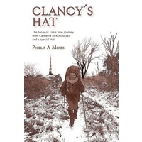 Clancy's Hat: The Story of Tim's lone journey from Canberra to Kosciuszko and a special Hat Book