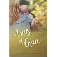 Arms of Grace Eleanor Chance Paperback Book