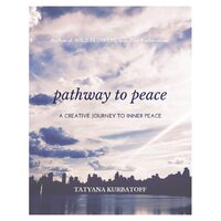 Pathway To Peace: A Creative Journal - Tatyana Kurbatoff