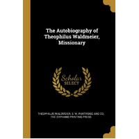 The Autobiography of Theophilus Waldmeier, Missionary - Theophilus Waldmeier