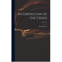 An Exposition of the Creed; Volume 2 - John Pearson