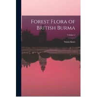 Forest Flora of British Burma; Volume 2 - Sulpiz Kurz