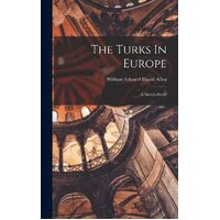 The Turks In Europe: A Sketch-study - William Edward David Allen
