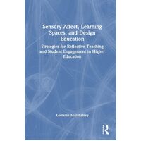 Sensory Affect, Learning Spaces, and Design Education: Strategies for Reflective Teaching and Student Engagement in Higher Education - Lorraine 