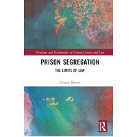 Prison Segregation: The Limits of Law - Ellie Brown