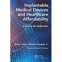 Implantable Medical Devices and Healthcare Affordability: Exposing the Spiderweb - Mark C. West
