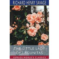 The Little Lady of Lagunitas (Esprios Classics): A Franco-Californian Romance - Richard Henry Savage