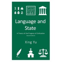 Language and State: A Theory of the Progress of Civilization - Xing Yu