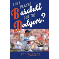 They Played Baseball for the Dodgers? - Jeff Wagner